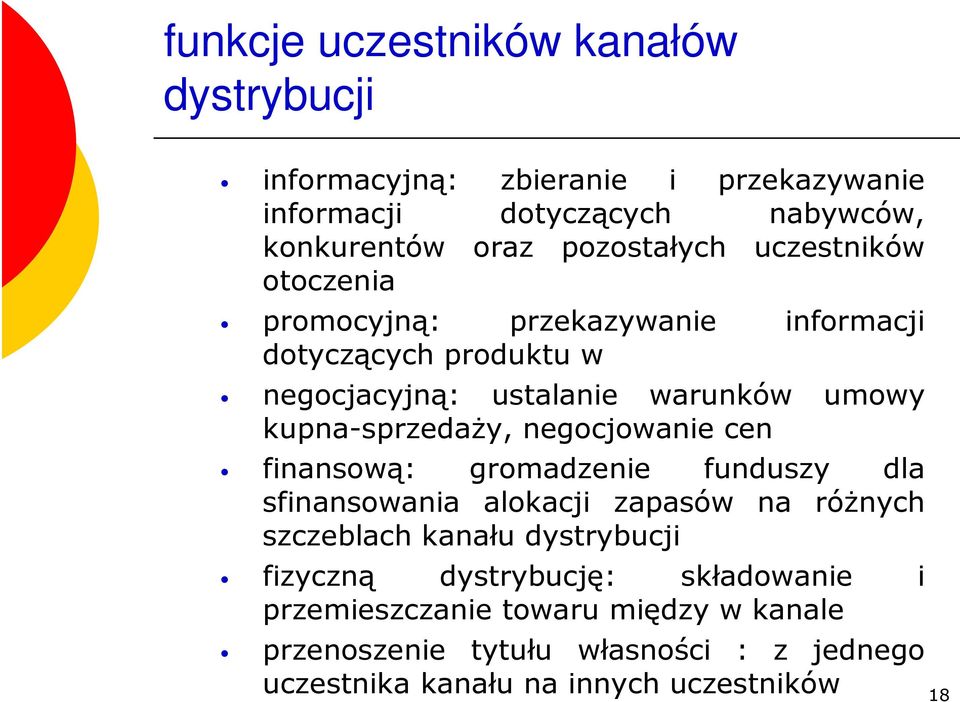 kupna-sprzedaży, negocjowanie cen finansową: gromadzenie funduszy dla sfinansowania alokacji zapasów na różnych szczeblach kanału dystrybucji