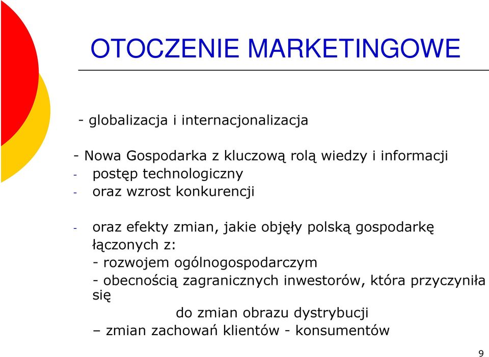 objęły polską gospodarkę łączonych z: - rozwojem ogólnogospodarczym - obecnością zagranicznych