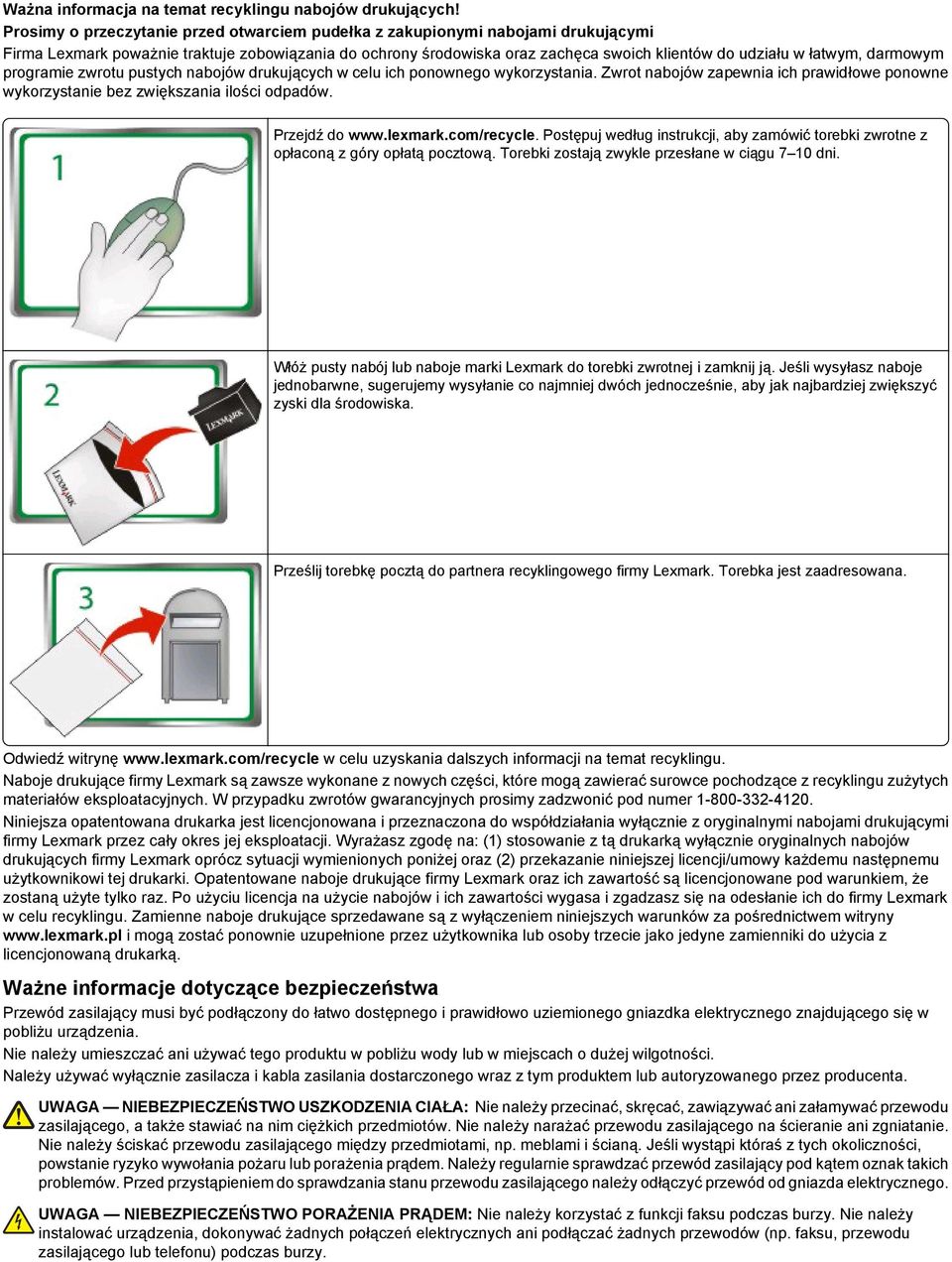 darmowym programie zwrotu pustych nabojów drukujących w celu ich ponownego wykorzystania. Zwrot nabojów zapewnia ich prawidłowe ponowne wykorzystanie bez zwiększania ilości odpadów. Przejdź do www.