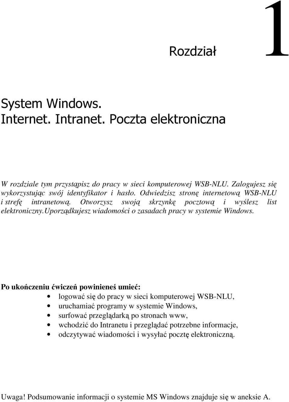 uporządkujesz wiadomości o zasadach pracy w systemie Windows.