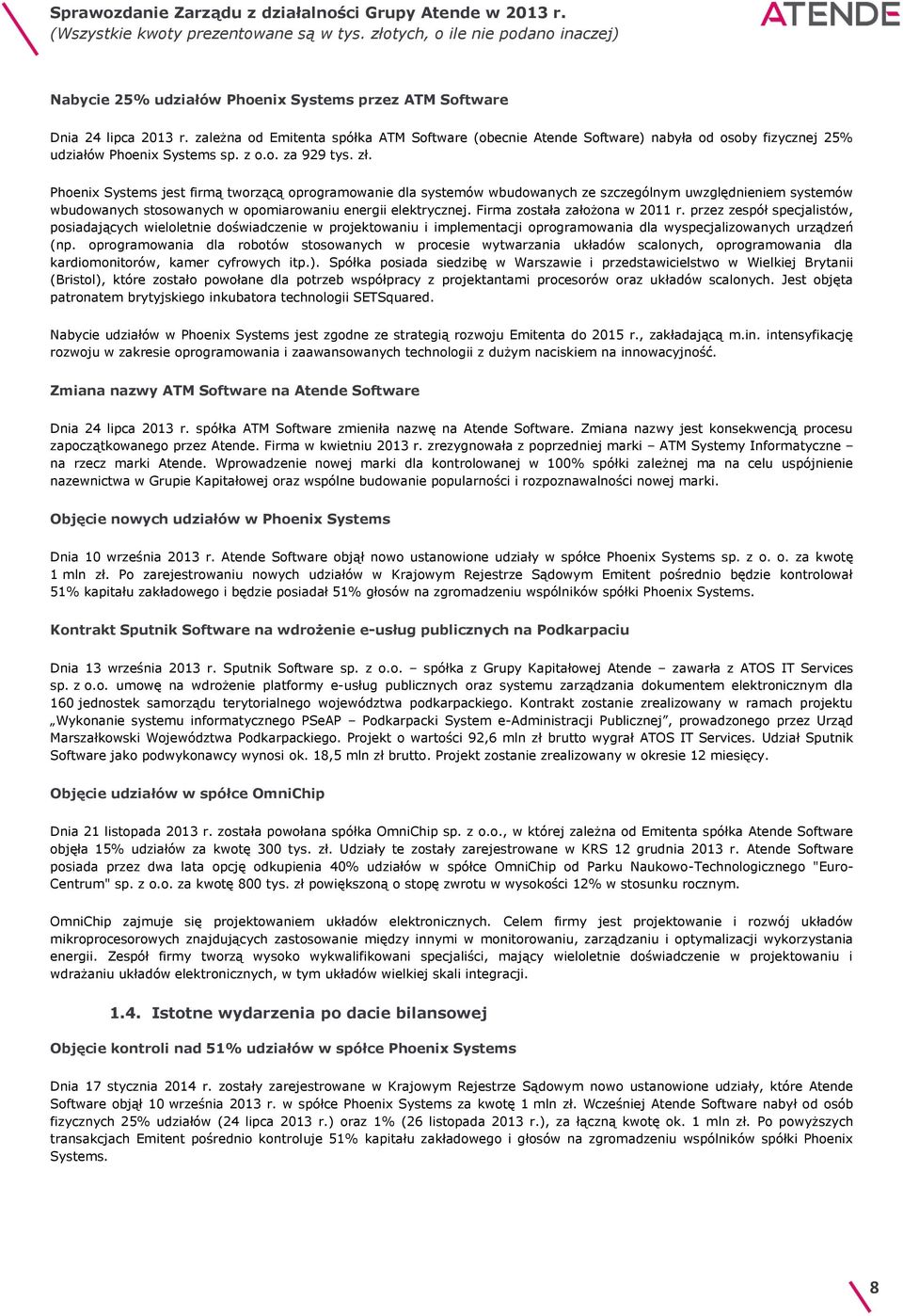 Phoenix Systems jest firmą tworzącą oprogramowanie dla systemów wbudowanych ze szczególnym uwzględnieniem systemów wbudowanych stosowanych w opomiarowaniu energii elektrycznej.