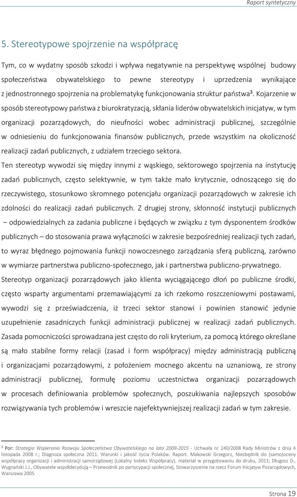 jednostronnego spojrzenia na problematykę funkcjonowania struktur państwa 3.