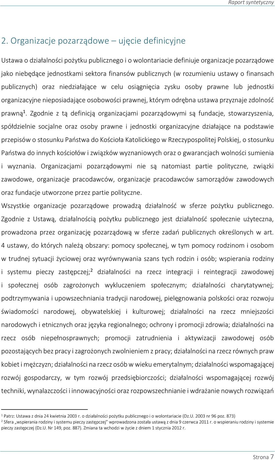 rozumieniu ustawy o finansach publicznych) oraz niedziałające w celu osiągnięcia zysku osoby prawne lub jednostki organizacyjne nieposiadające osobowości prawnej, którym odrębna ustawa przyznaje