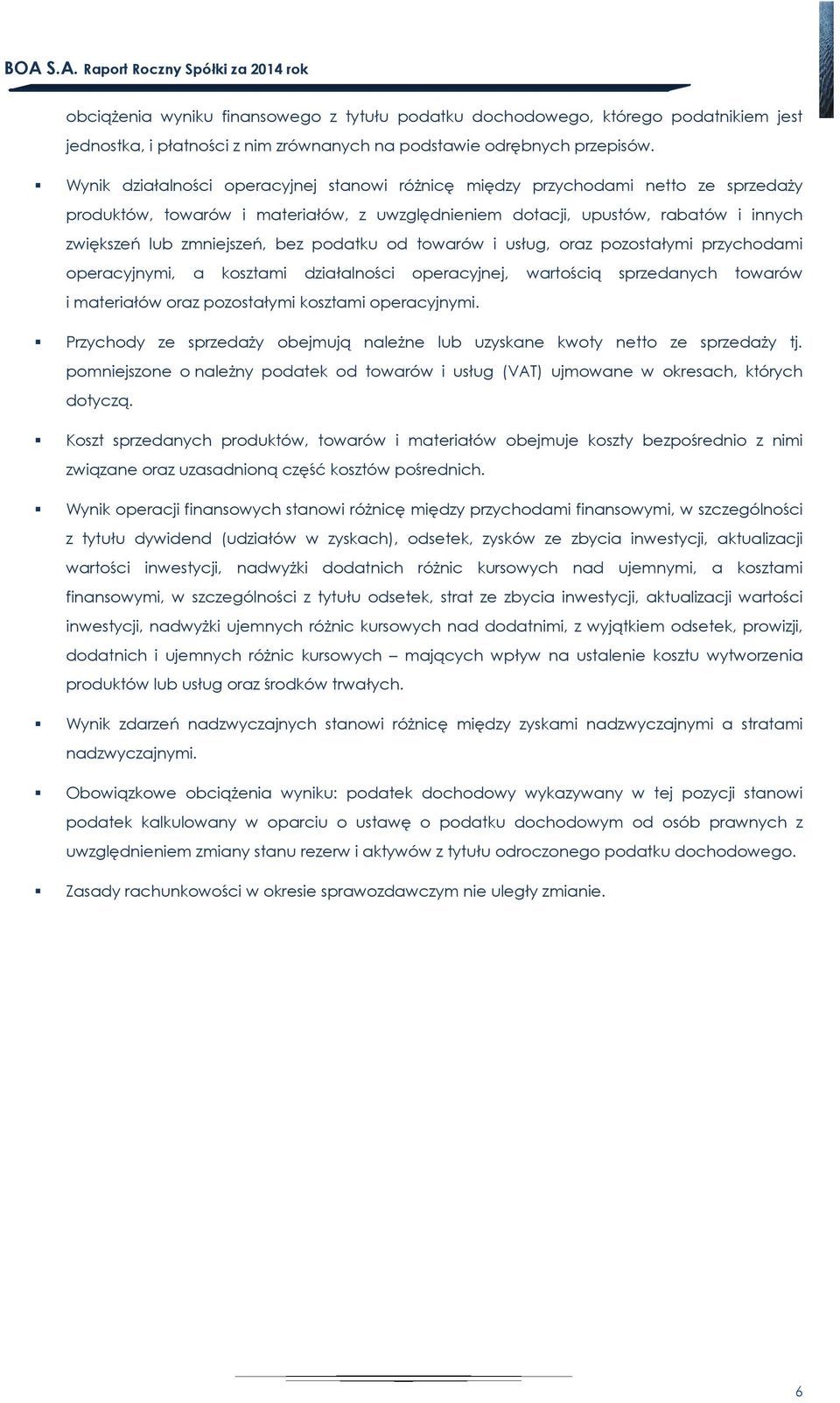 podatku od towarów i usług, oraz pozostałymi przychodami operacyjnymi, a kosztami działalności operacyjnej, wartością sprzedanych towarów i materiałów oraz pozostałymi kosztami operacyjnymi.