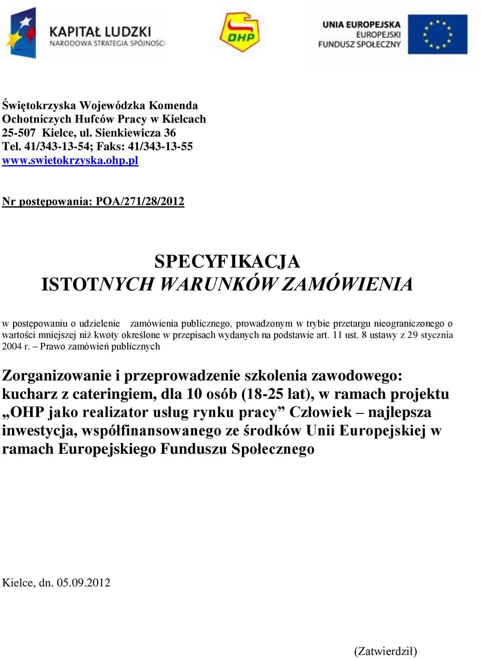 niż kwoty określone w przepisach wydanych na podstawie art. 11 ust. 8 ustawy z 29 stycznia 2004 r.