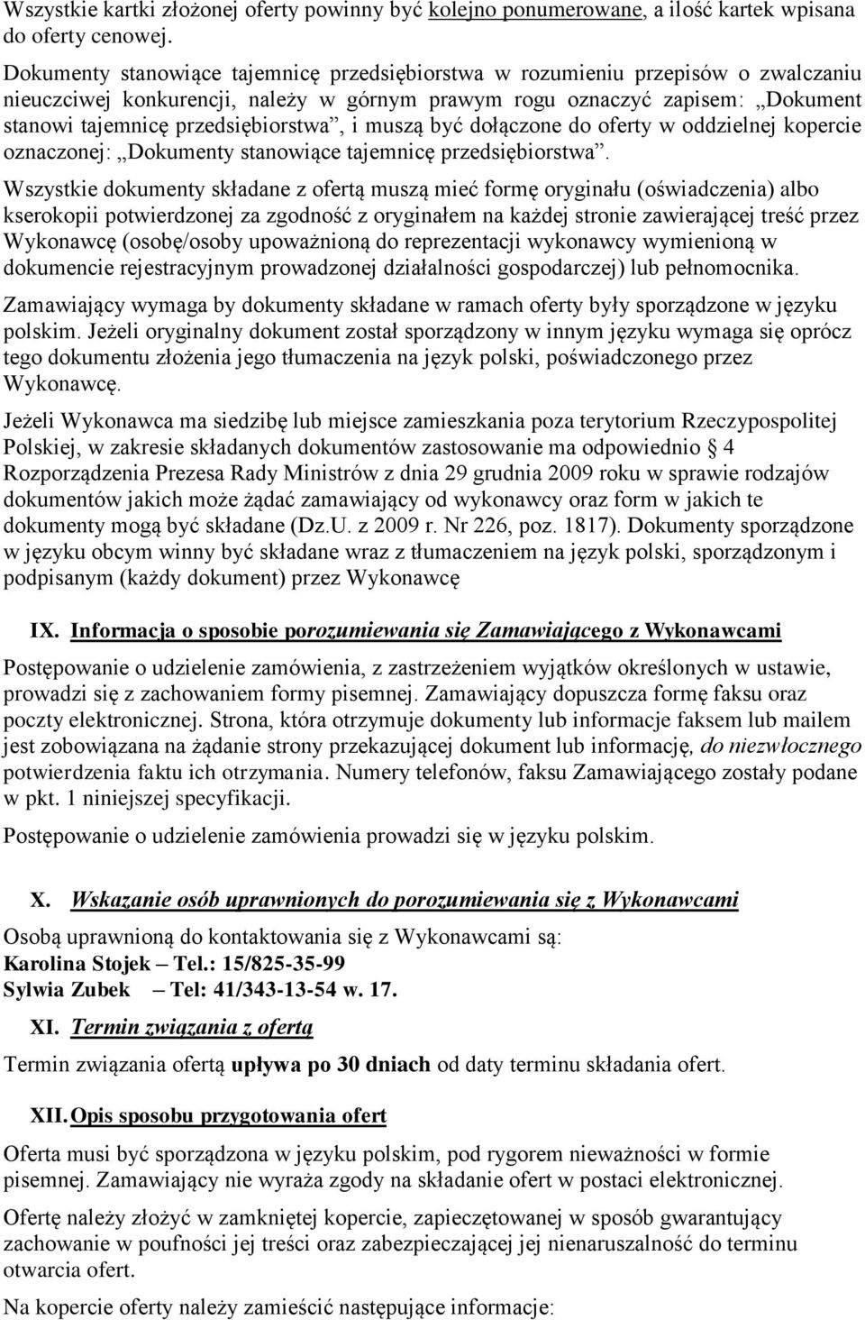 i muszą być dołączone do oferty w oddzielnej kopercie oznaczonej: Dokumenty stanowiące tajemnicę przedsiębiorstwa.