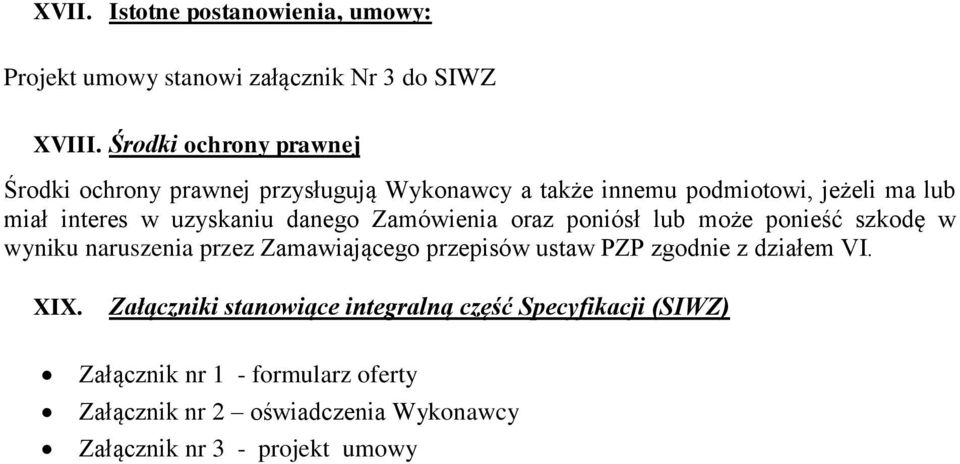 uzyskaniu danego Zamówienia oraz poniósł lub może ponieść szkodę w wyniku naruszenia przez Zamawiającego przepisów ustaw PZP