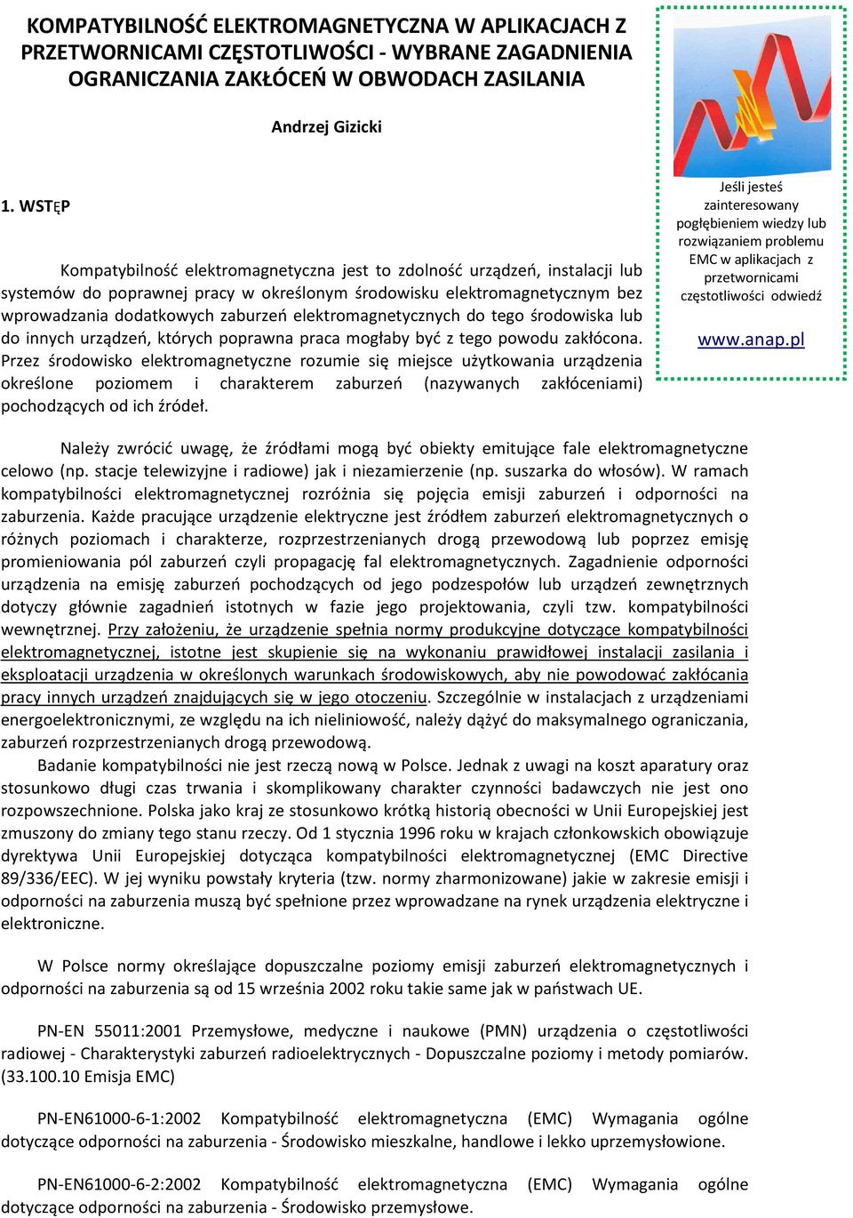 elektromagnetycznych do tego środowiska lub do innych urządzeń, których poprawna praca mogłaby być z tego powodu zakłócona.