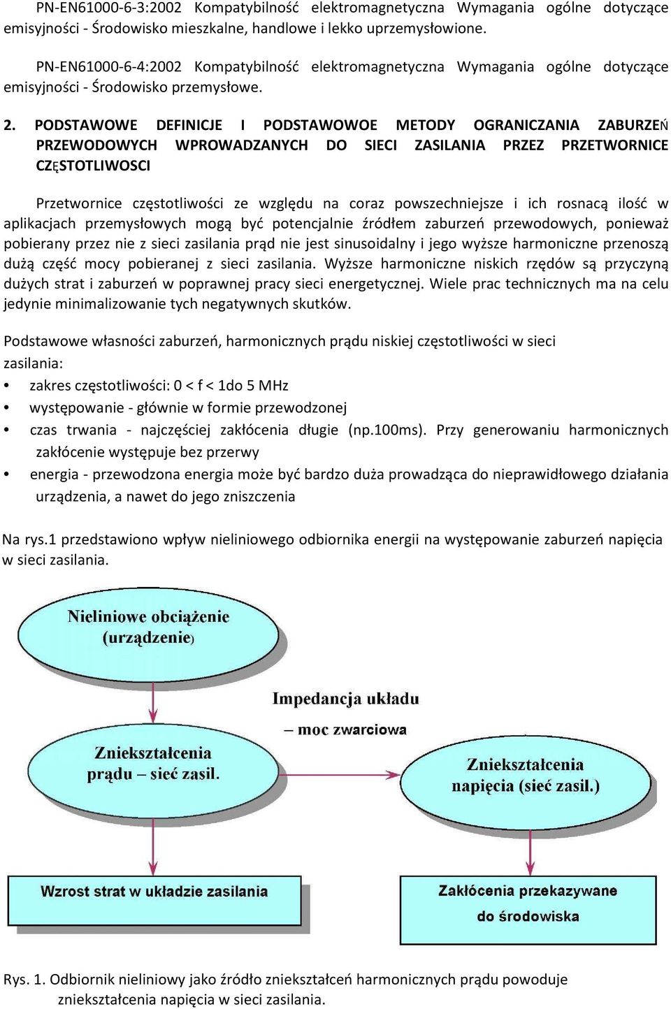 PODSTAWOWE DEFINICJE I PODSTAWOWOE METODY OGRANICZANIA ZABURZEŃ PRZEWODOWYCH WPROWADZANYCH DO SIECI ZASILANIA PRZEZ PRZETWORNICE CZĘSTOTLIWOSCI Przetwornice częstotliwości ze względu na coraz