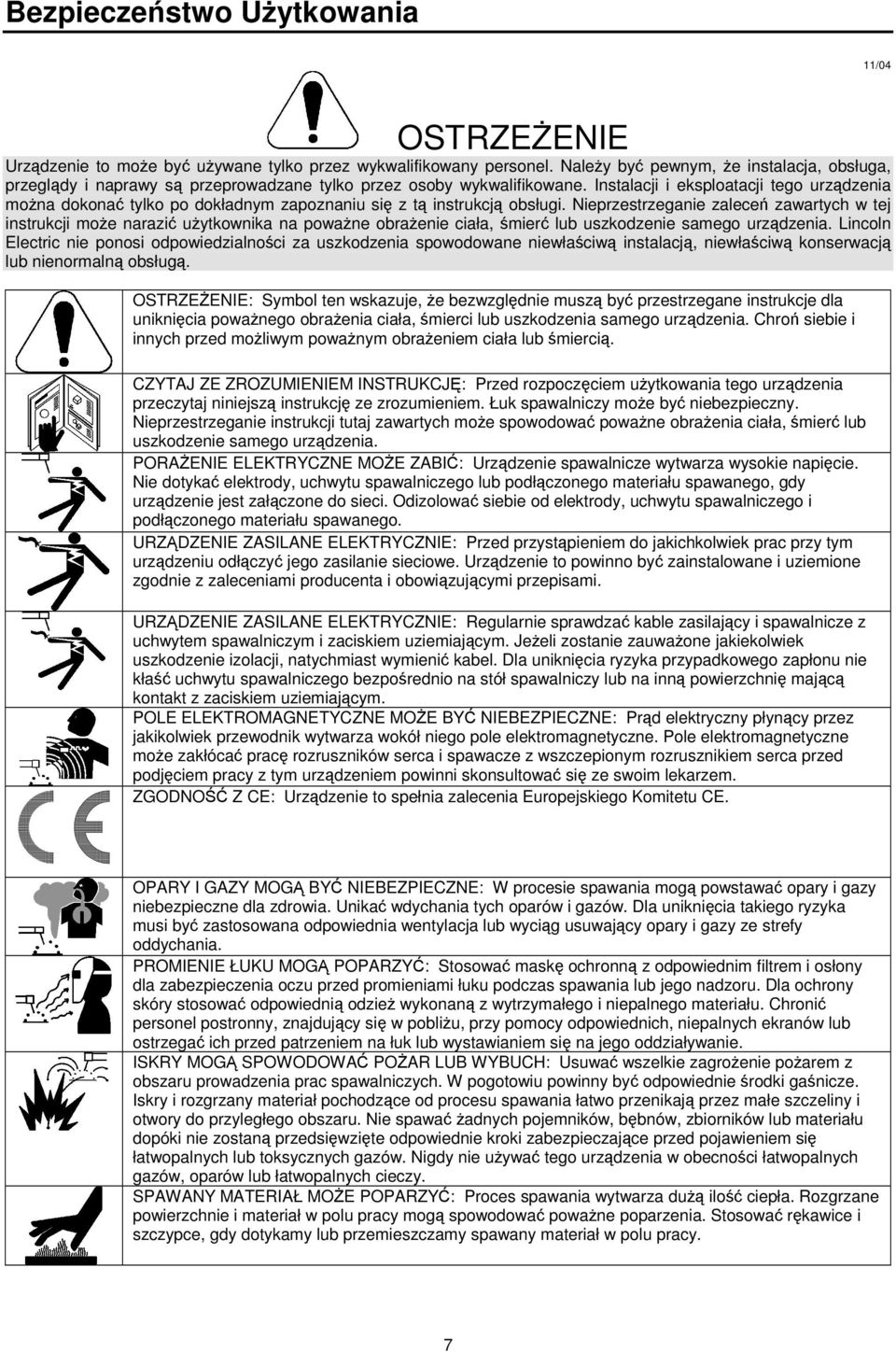 Instalacji i eksploatacji tego urzdzenia mona dokona tylko po dokładnym zapoznaniu si z t instrukcj obsługi.