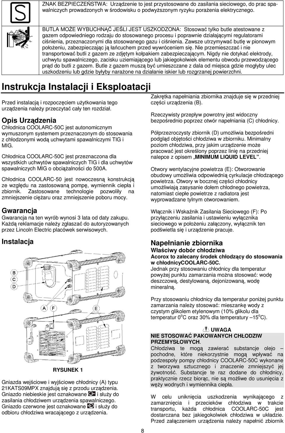 stosowanego gazu i cinienia. Zawsze utrzymywa butl w pionowym połoeniu, zabezpieczajc j łacuchem przed wywróceniem si.