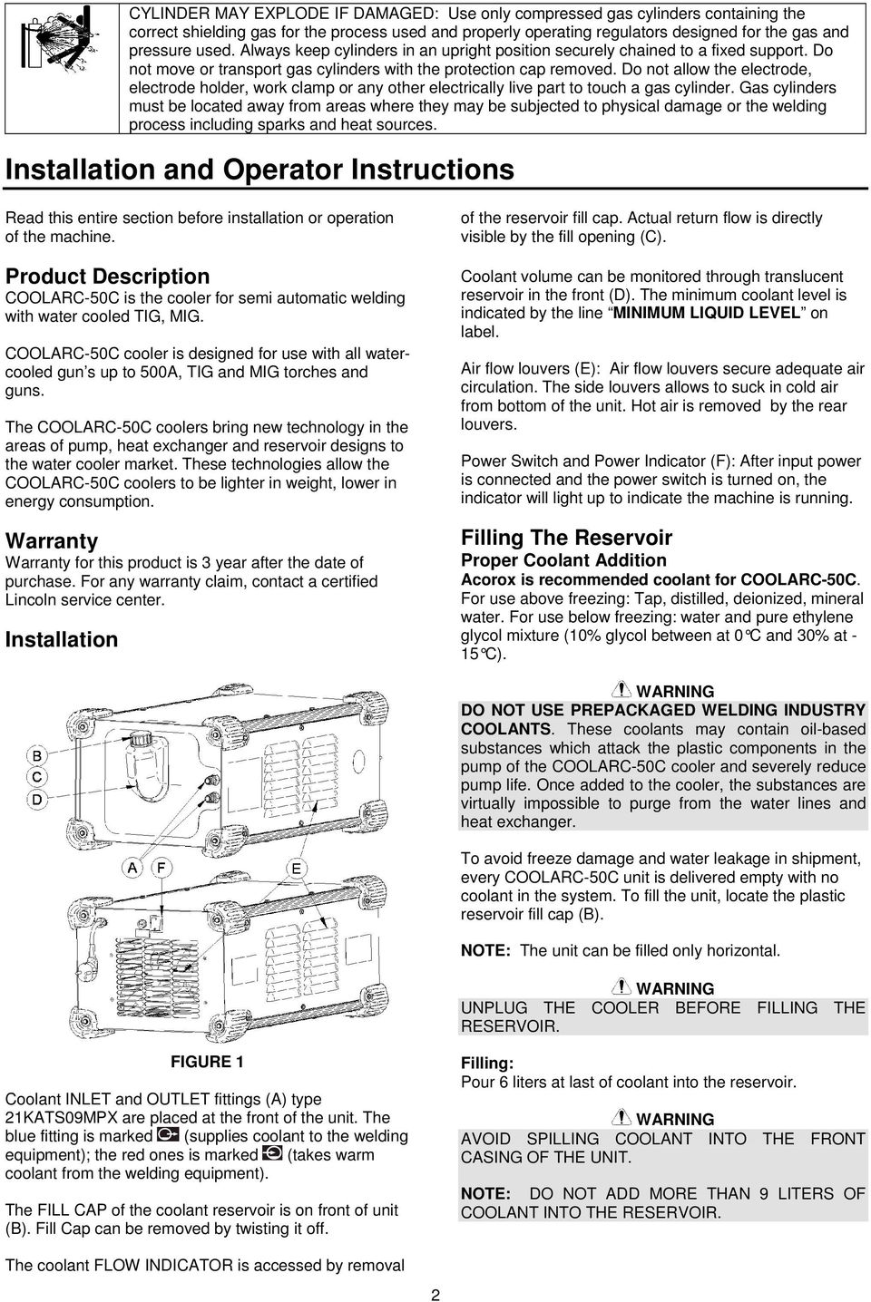 Do not allow the electrode, electrode holder, work clamp or any other electrically live part to touch a gas cylinder.