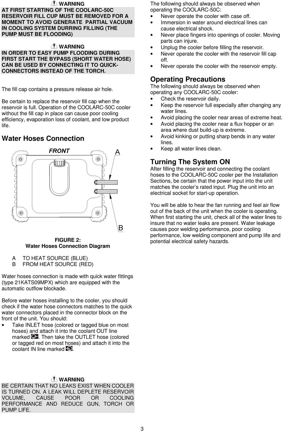 Be certain to replace the reservoir fill cap when the reservoir is full.