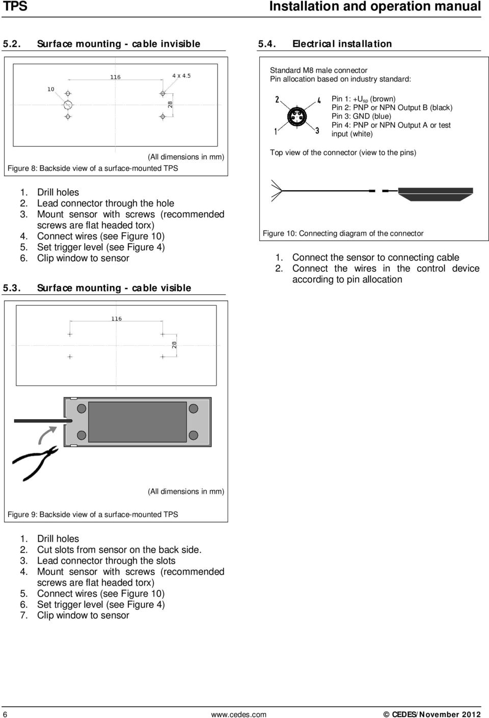 test input (white) Figure 8: Backside view of a surface-mounted TPS (All dimensions in mm) Top view of the connector (view to the pins) 1. Drill holes 2. Lead connector through the hole 3.