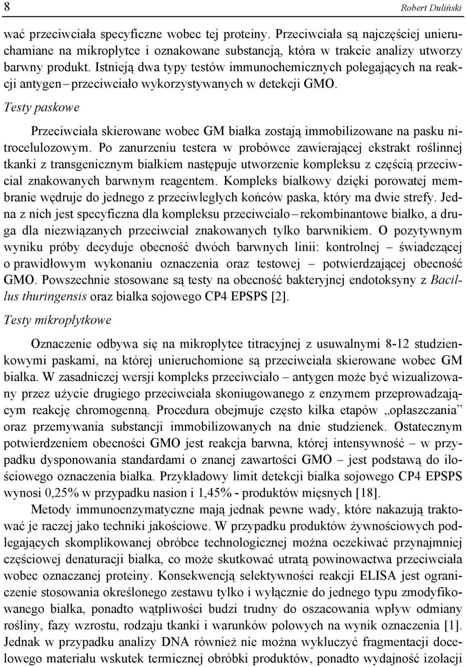 Testy paskowe Przeciwciała skierowane wobec GM białka zostają immobilizowane na pasku nitrocelulozowym.