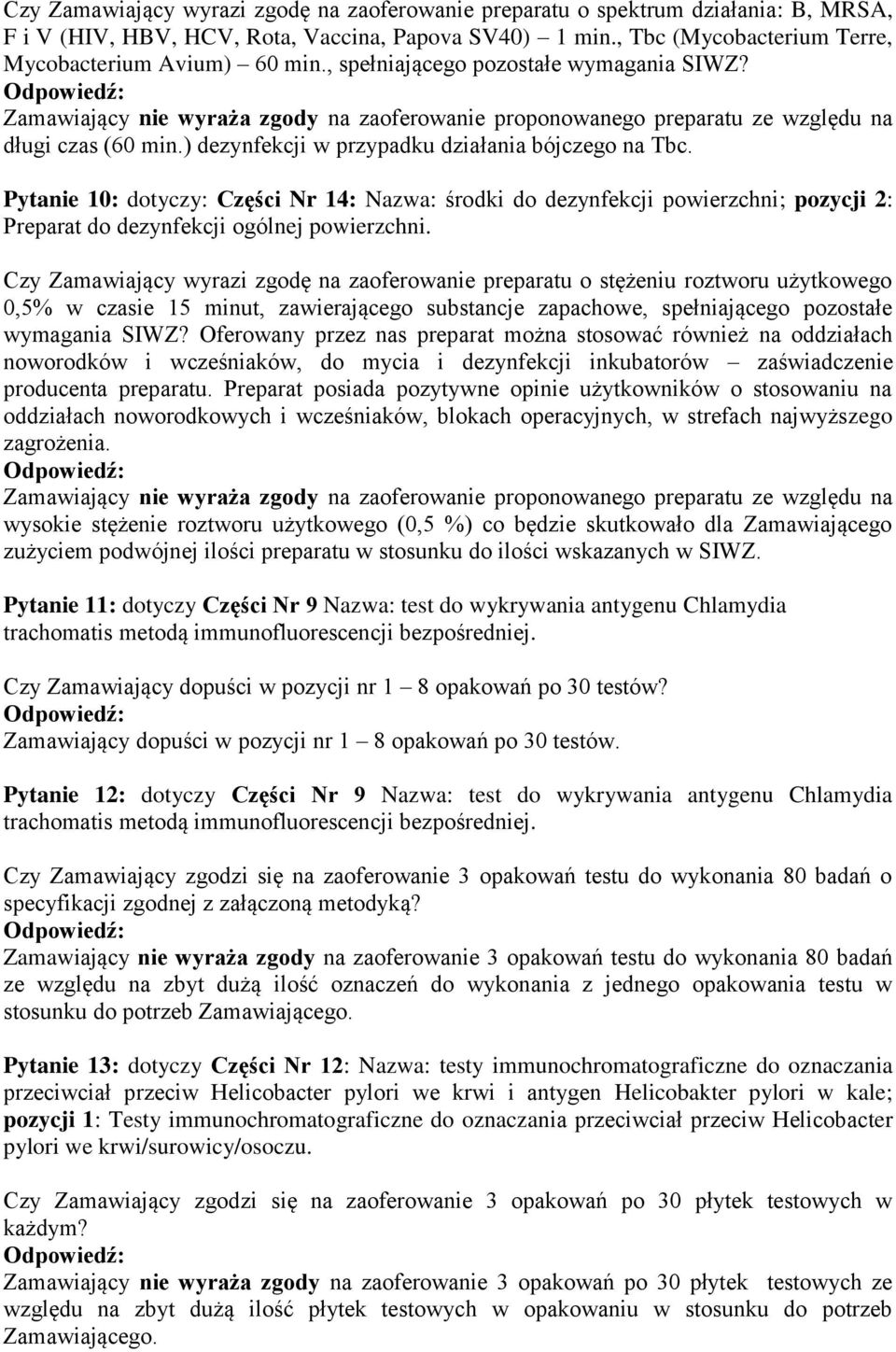 Pytanie 10: dotyczy: Części Nr 14: Nazwa: środki do dezynfekcji powierzchni; pozycji 2: Preparat do dezynfekcji ogólnej powierzchni.