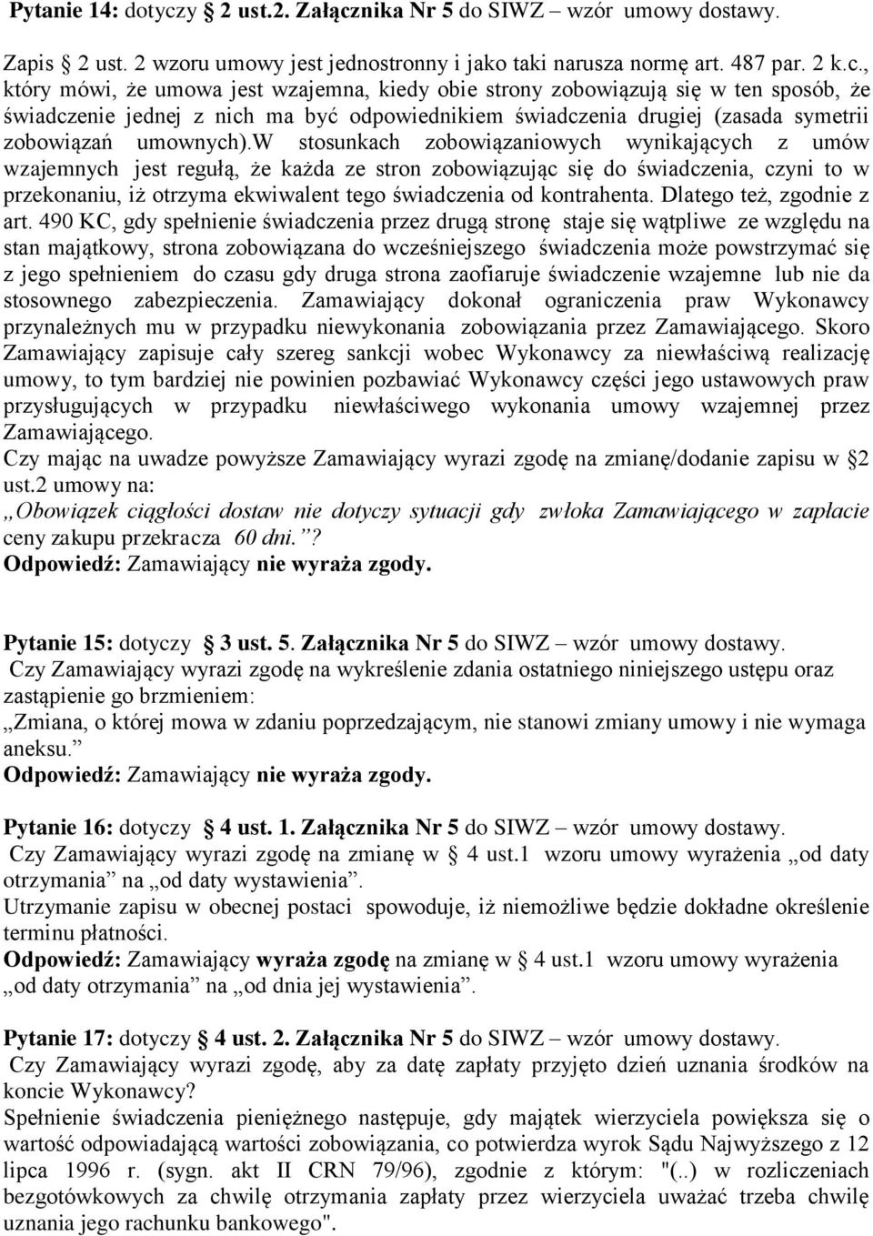 nika Nr 5 do SIWZ wzór umowy dostawy. Zapis 2 ust. 2 wzoru umowy jest jednostronny i jako taki narusza normę art. 487 par. 2 k.c.