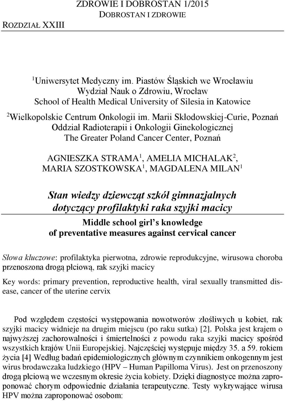 Marii Skłodowskiej-Curie, Poznań Oddział Radioterapii i Onkologii Ginekologicznej The Greater Poland Cancer Center, Poznań AGNIESZKA STRAMA 1, AMELIA MICHALAK 2, MARIA SZOSTKOWSKA 1, MAGDALENA MILAN