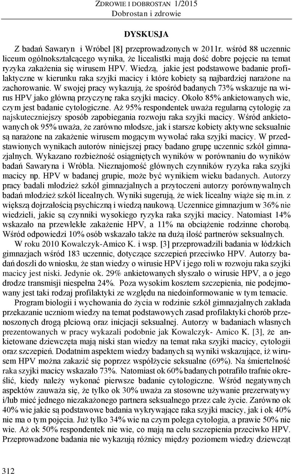 Wiedzą, jakie jest podstawowe badanie profilaktyczne w kierunku raka szyjki macicy i które kobiety są najbardziej narażone na zachorowanie.