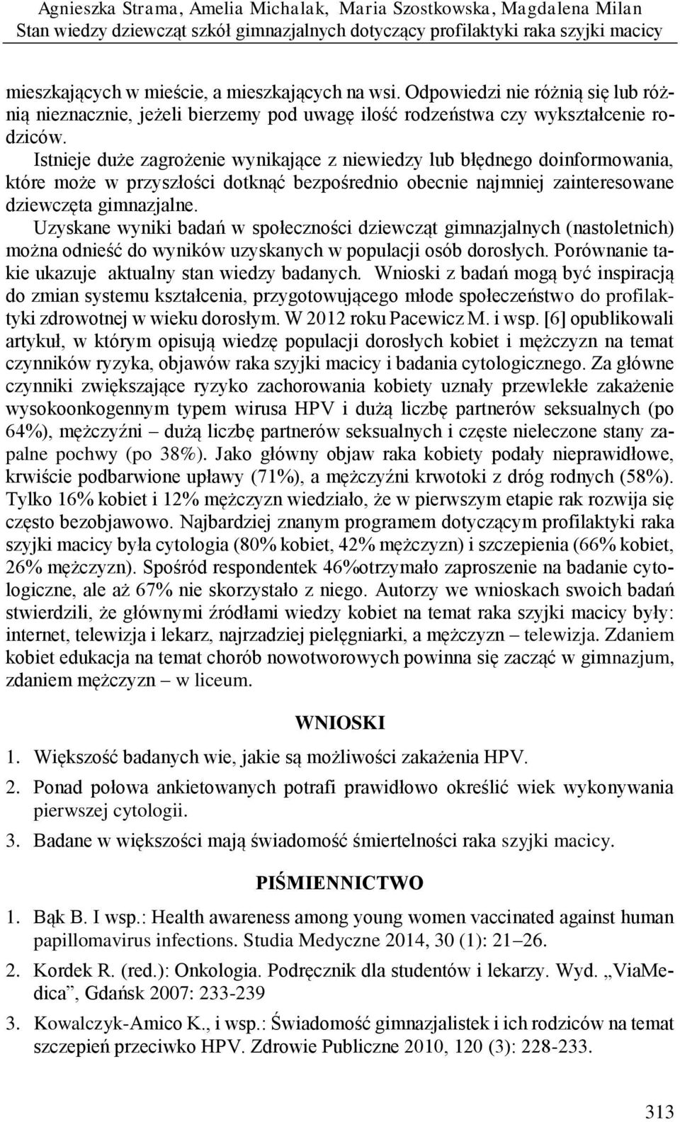 Istnieje duże zagrożenie wynikające z niewiedzy lub błędnego doinformowania, które może w przyszłości dotknąć bezpośrednio obecnie najmniej zainteresowane dziewczęta gimnazjalne.