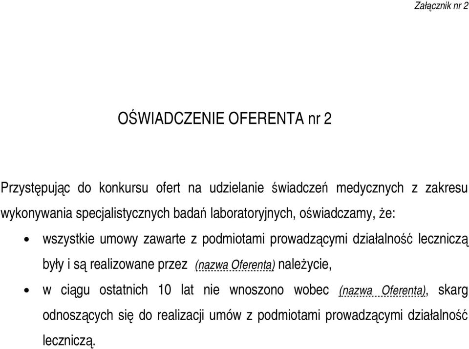 prowadzącymi działalność leczniczą były i są realizowane przez (nazwa Oferenta) naleŝycie, w ciągu ostatnich lat