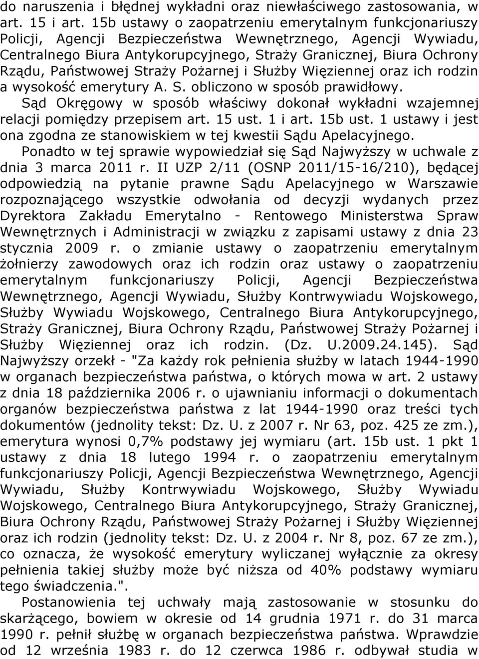 Państwowej Straży Pożarnej i Służby Więziennej oraz ich rodzin a wysokość emerytury A. S. obliczono w sposób prawidłowy.