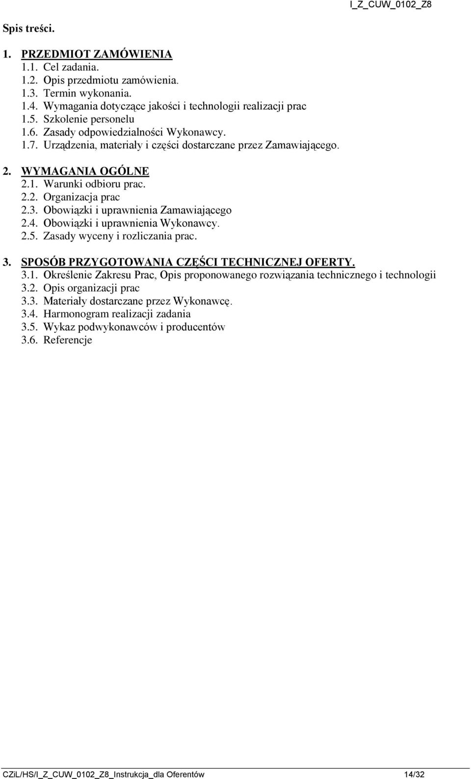 3. Obowiązki i uprawnienia Zamawiającego 2.4. Obowiązki i uprawnienia Wykonawcy. 2.5. Zasady wyceny i rozliczania prac. 3. SPOSÓB PRZYGOTOWANIA CZĘŚCI TECHNICZNEJ OFERTY. 3.1.