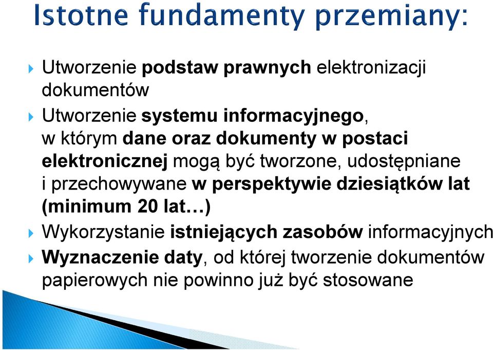 przechowywane w perspektywie dziesiątków lat (minimum 20 lat ) Wykorzystanie istniejących