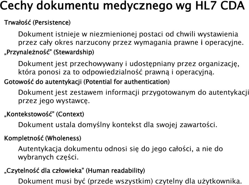 Gotowość do autentykacji (Potential for authentication) Dokument jest zestawem informacji przygotowanym do autentykacji przez jego wystawcę.