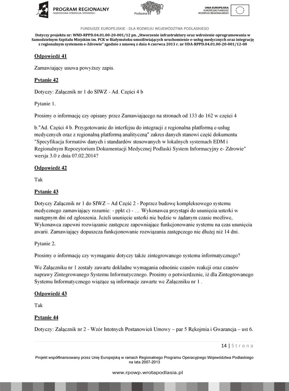 Przygotowanie do interfejsu do integracji z regionalna platformą e-usług medycznych oraz z regionalną platformą analityczną" zakres danych stanowi część dokumentu "Specyfikacja formatów danych i