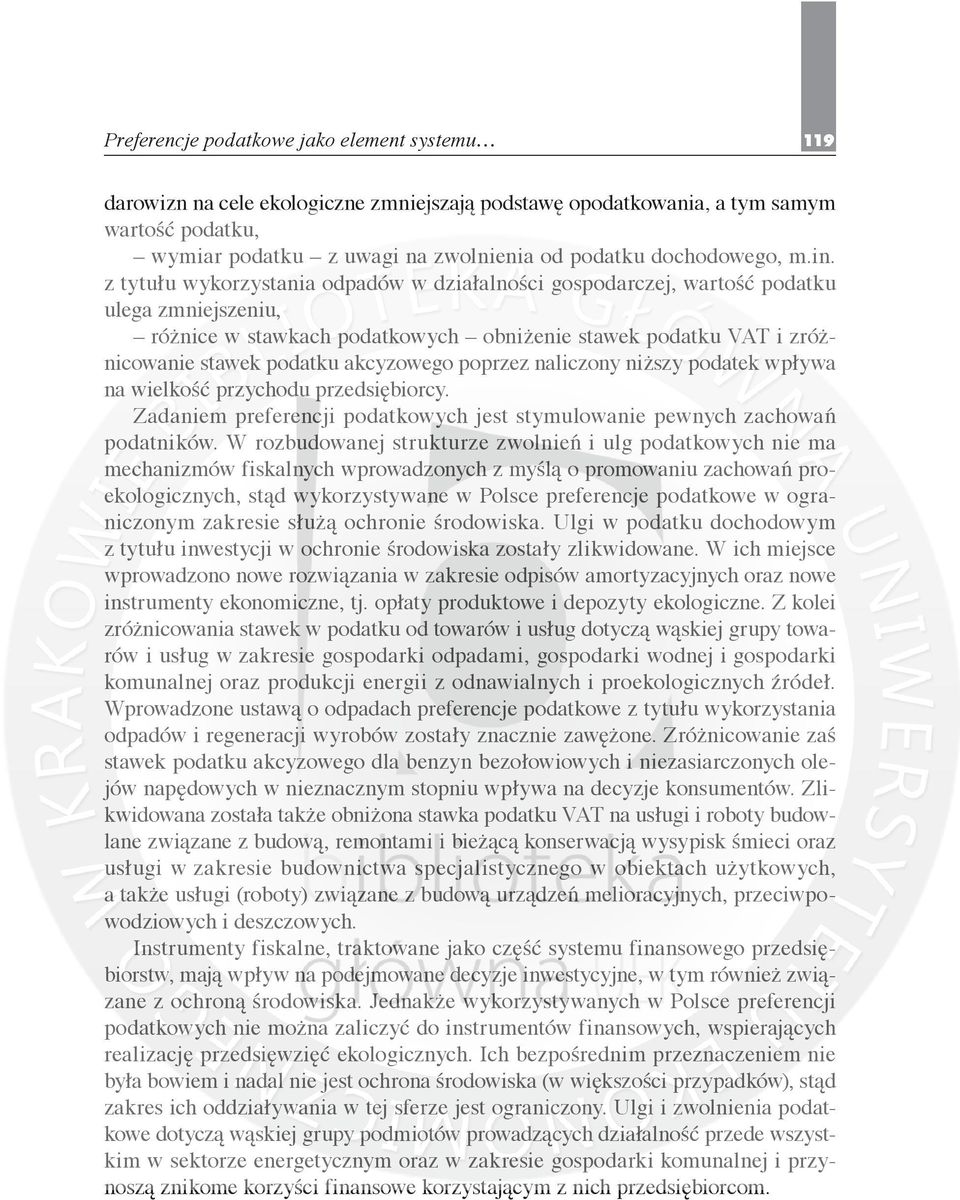 z tytułu wykorzystania odpadów w działalności gospodarczej, wartość podatku ulega zmniejszeniu, różnice w stawkach podatkowych obniżenie stawek podatku VAT i zróżnicowanie stawek podatku akcyzowego