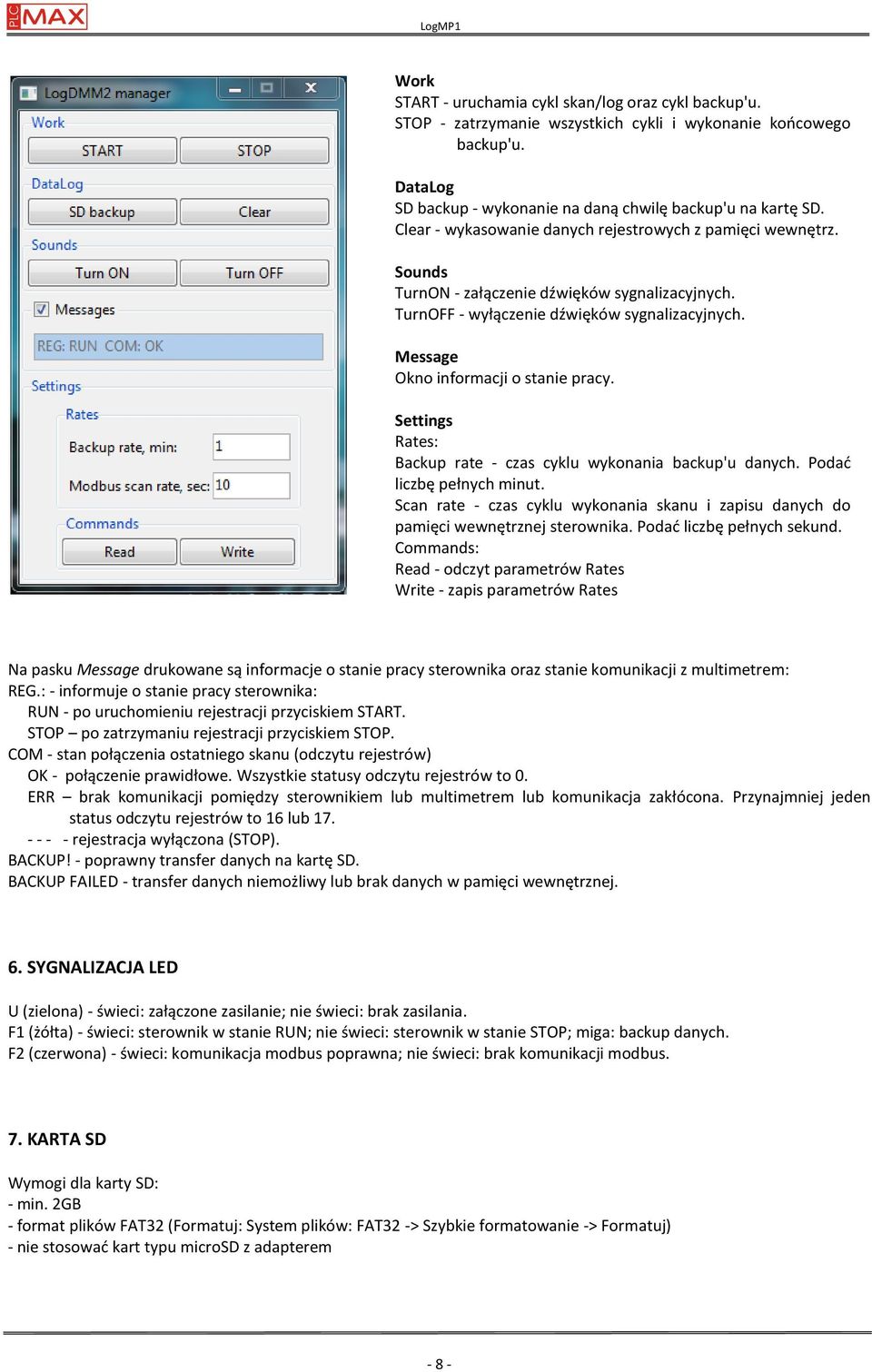 Message Okno informacji o stanie pracy. Settings Rates: Backup rate - czas cyklu wykonania backup'u danych. Podać liczbę pełnych minut.