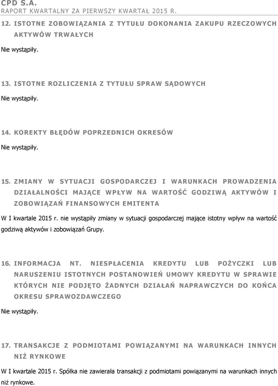 ZMIANY W SYTUACJI GOSPODARCZEJ I WARUNKACH PROWADZENIA DZIAŁALNOŚCI MAJĄCE WPŁYW NA WARTOŚĆ GODZIWĄ AKTYWÓW I ZOBOWIĄZAŃ FINANSOWYCH EMITENTA W I kwartale 2015 r.