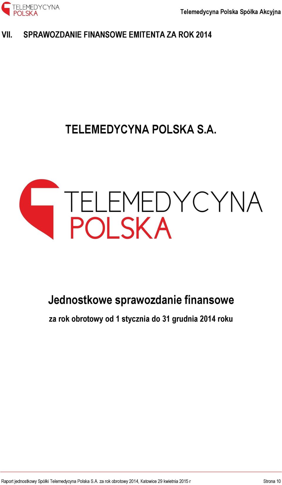 stycznia do 31 grudnia 2014 roku Raport jednostkowy Spółki