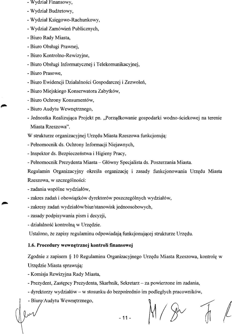 Wewn~trznego, - Jednostka Realizuj'l:.ca Projekt pn. "PorZ'l:.dkowanie gospodarki wodno-sciekowej na terenie Miasta Rzeszowa". W strukturze organizacyjnej Urz~du Miasta Rzeszowa funkcjonuj'l:.