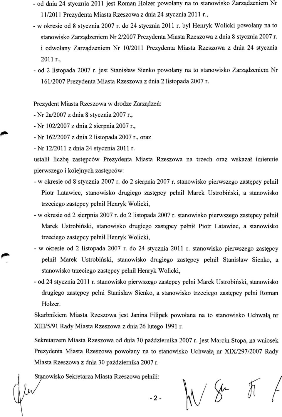 dzeniem Nr 10/2011 Prezydenta Miasta Rzeszowa z dnia 24 stycznia 2011 r., - od 2 listopada 2007 r. jest Stanislaw Sienko powolany na to stanowisko Zarz'\-.