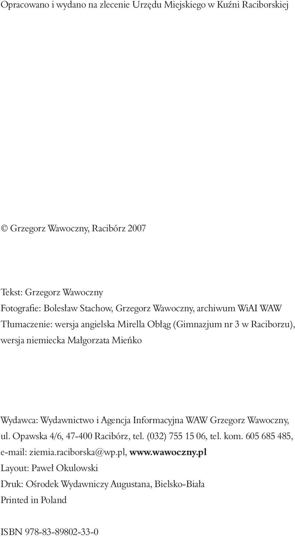 Mieńko Wydawca: Wydawnictwo i Agencja Informacyjna WAW Grzegorz Wawoczny, ul. Opawska 4/6, 47-400 Racibórz, tel. (032) 755 15 06, tel. kom.