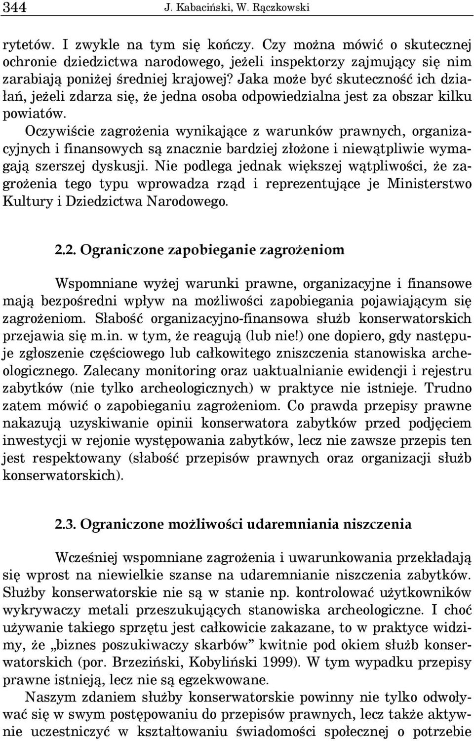 Jaka może być skuteczność ich działań, jeżeli zdarza się, że jedna osoba odpowiedzialna jest za obszar kilku powiatów.