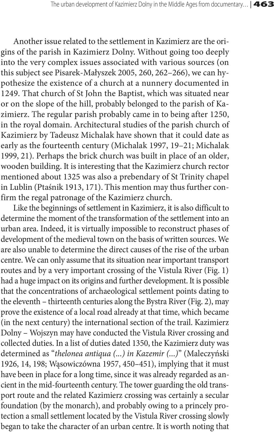 nunnery documented in 1249. That church of St John the Baptist, which was situated near or on the slope of the hill, probably belonged to the parish of Kazimierz.