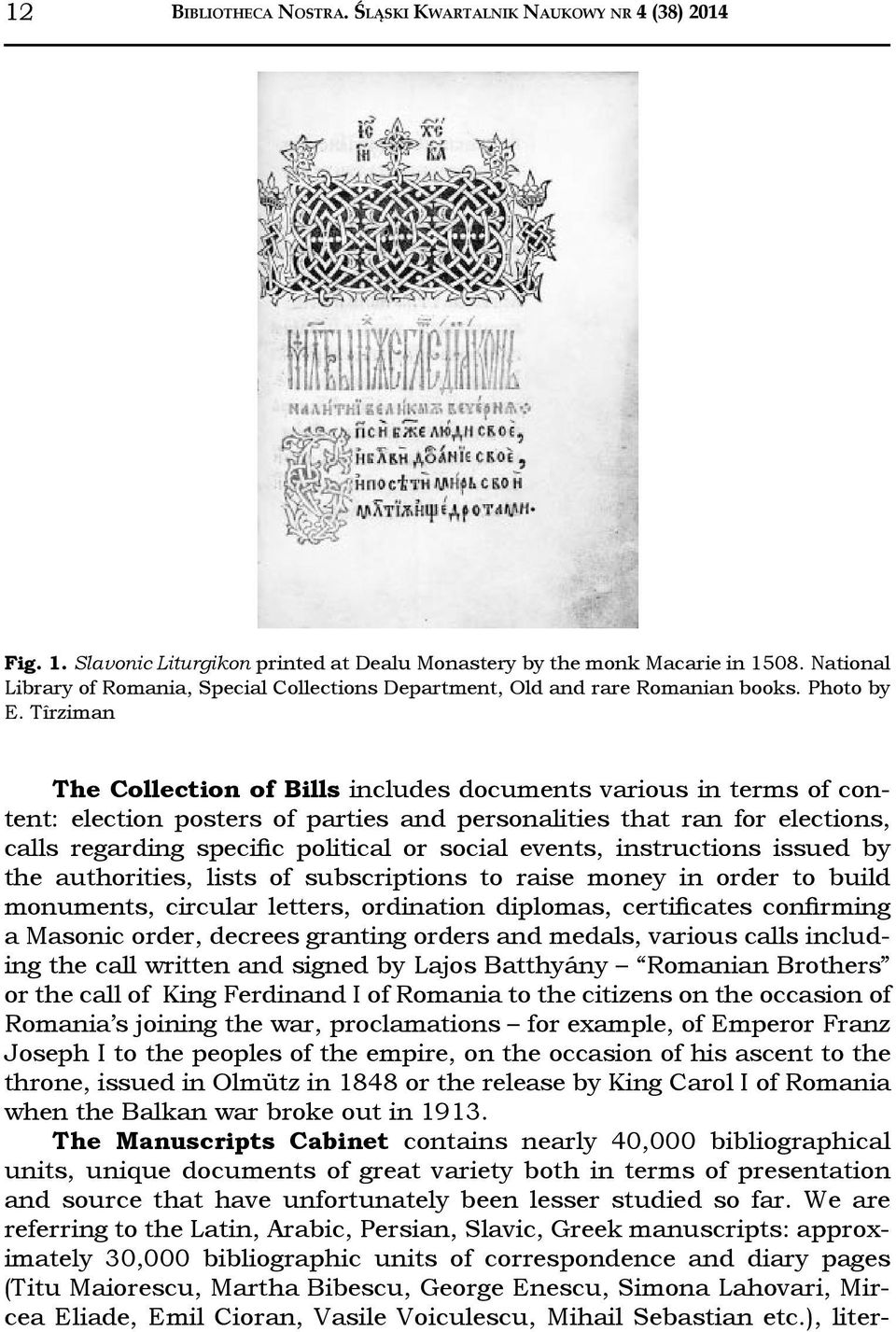 Tîrziman The Collection of Bills includes documents various in terms of content: election posters of parties and personalities that ran for elections, calls regarding specific political or social