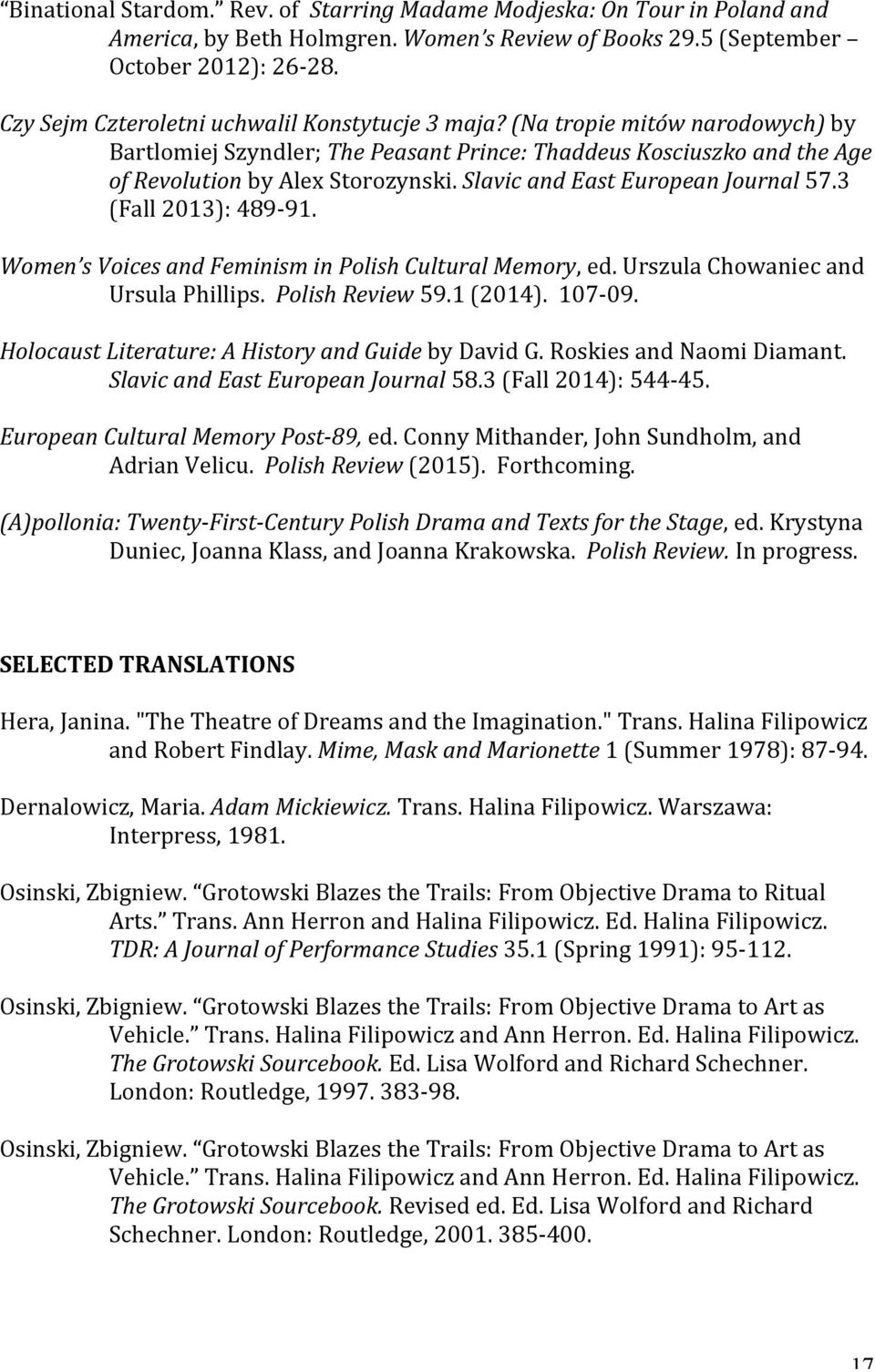 Slavic and East European Journal 57.3 (Fall 2013): 489-91. Women s Voices and Feminism in Polish Cultural Memory, ed. Urszula Chowaniec and Ursula Phillips. Polish Review 59.1 (2014). 107-09.