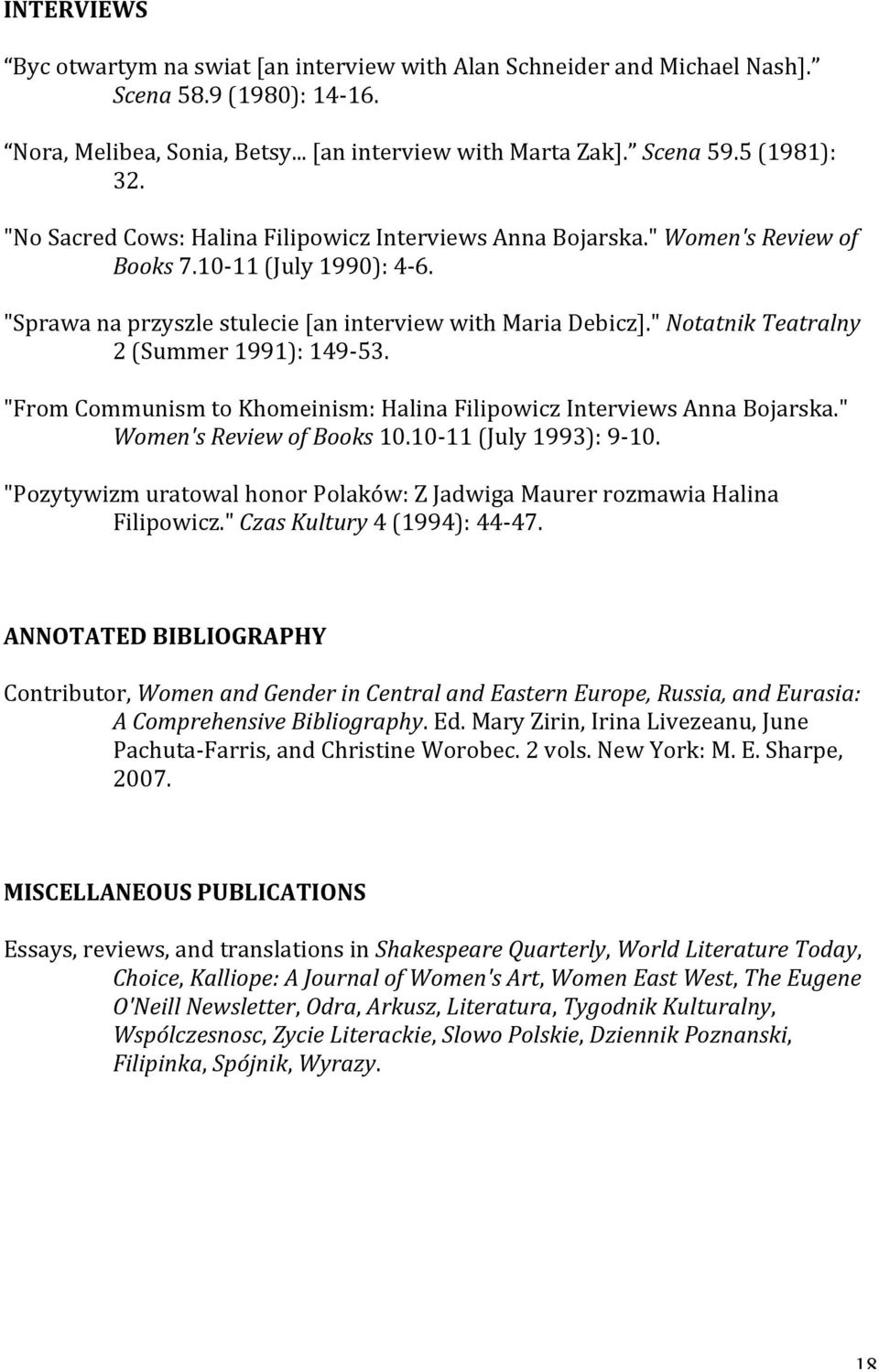 " Notatnik Teatralny 2 (Summer 1991): 149-53. "From Communism to Khomeinism: Halina Filipowicz Interviews Anna Bojarska." Women's Review of Books 10.10-11 (July 1993): 9-10.