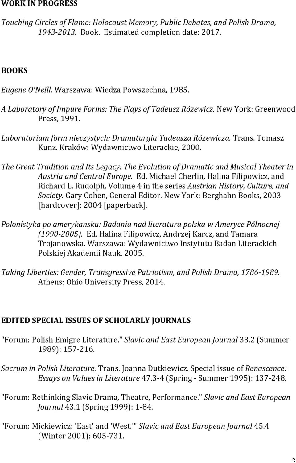 Tomasz Kunz. Kraków: Wydawnictwo Literackie, 2000. The Great Tradition and Its Legacy: The Evolution of Dramatic and Musical Theater in Austria and Central Europe. Ed.