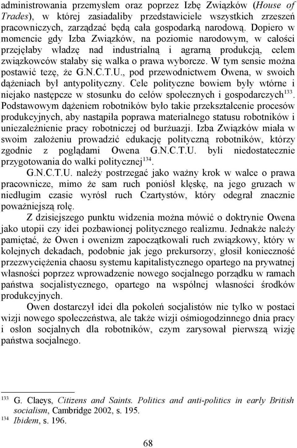 W tym sensie można postawić tezę, że G.N.C.T.U., pod przewodnictwem Owena, w swoich dążeniach był antypolityczny.