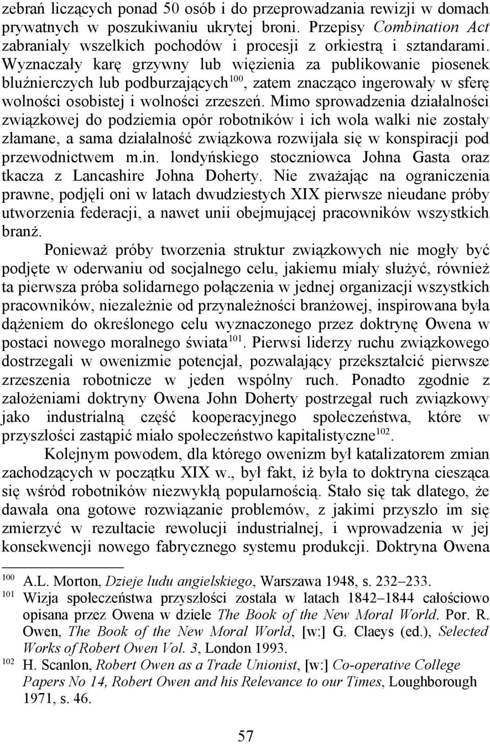 Wyznaczały karę grzywny lub więzienia za publikowanie piosenek bluźnierczych lub podburzających 100, zatem znacząco ingerowały w sferę wolności osobistej i wolności zrzeszeń.