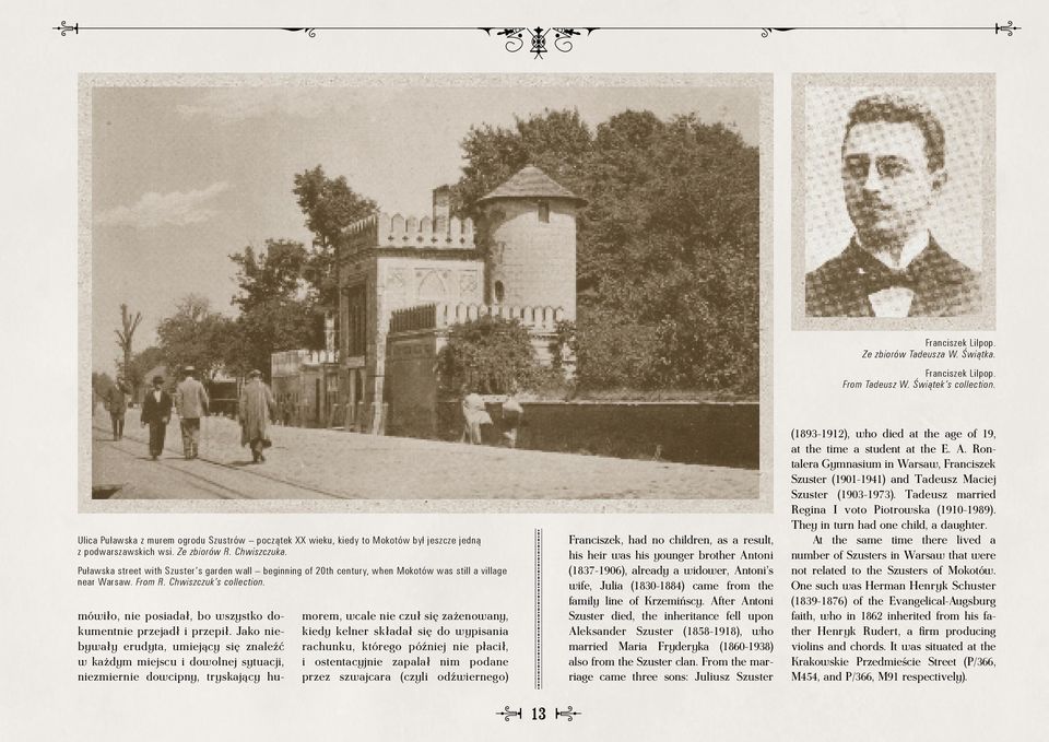 Puławska street with Szuster s garden wall beginning of 20th century, when Mokotów was still a village near Warsaw. From R. Chwiszczuk s collection.