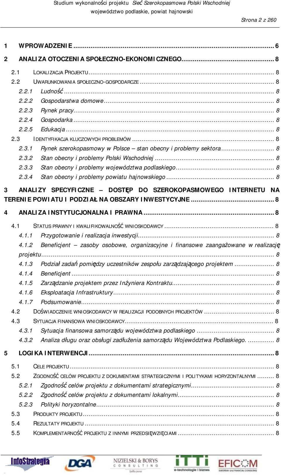 .. 8 2.3.3 Stan obecny i problemy województwa podlaskiego... 8 2.3.4 Stan obecny i problemy powiatu hajnowskiego.