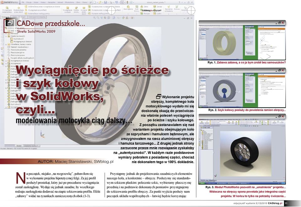 Z początku zastanawiałem się nad wariantem projektu obejmującym koło ze szprychami i hamulcem bębnowym, ale zrezygnowałem na rzecz aluminiowej obręczy i hamulca tarczowego.