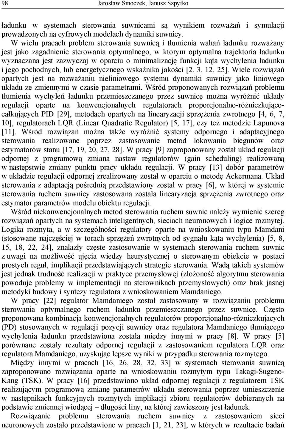 minimaliację funkcji kąta wychylenia ładunku i jego ochodnych, lub energetycnego wskaźnika jakości [2, 3, 12, 25].