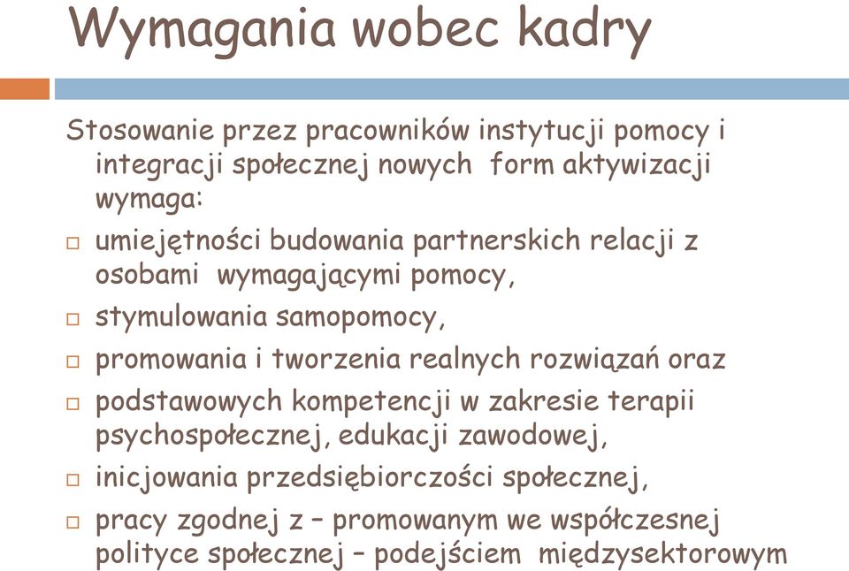 tworzenia realnych rozwiązań oraz podstawowych kompetencji w zakresie terapii psychospołecznej, edukacji zawodowej,